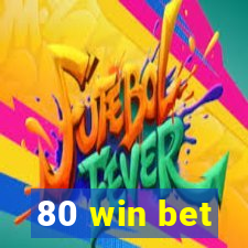 80 win bet